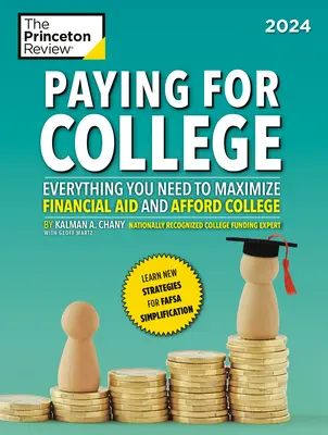 Paying for College, 2024: Tot ce ai nevoie pentru a maximiza ajutorul financiar și pentru a-ți permite să mergi la facultate - Paying for College, 2024: Everything You Need to Maximize Financial Aid and Afford College