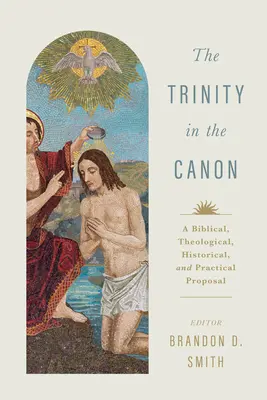 The Trinity in the Canon: O propunere biblică, teologică, istorică și practică - The Trinity in the Canon: A Biblical, Theological, Historical, and Practical Proposal