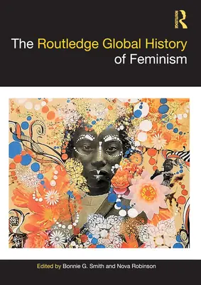 Istoria globală a feminismului Routledge - The Routledge Global History of Feminism