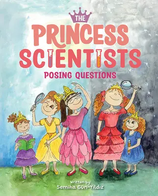 Prințesa oamenilor de știință: Punând întrebări - The Princess Scientists: Posing Questions