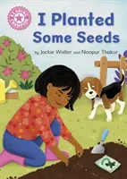 Campion la lectură: I Planted Some Seeds - Independent Pink 1b - Reading Champion: I Planted Some Seeds - Independent Pink 1b