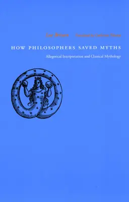 Cum au salvat filozofii miturile: Interpretarea alegorică și mitologia clasică - How Philosophers Saved Myths: Allegorical Interpretation and Classical Mythology