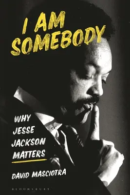 Eu sunt cineva: De ce Jesse Jackson contează - I Am Somebody: Why Jesse Jackson Matters