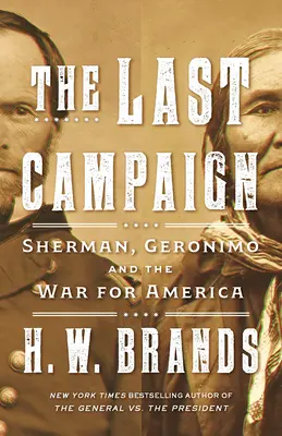 Ultima campanie: Sherman, Geronimo și războiul pentru America - The Last Campaign: Sherman, Geronimo and the War for America