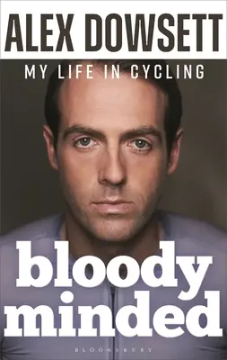Bloody Minded: Viața mea în ciclism - Bloody Minded: My Life in Cycling