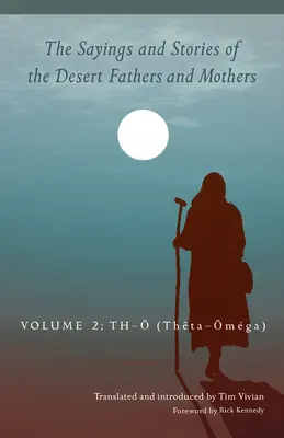 Spusele și povestirile Părinților și Mamelor din Deșert: The Sayings and Stories of the Desert Fathers and Mothers: Volumul 2: Th-O (Theta-Omga) Volumul 292 - The Sayings and Stories of the Desert Fathers and Mothers: Volume 2: Th-O (Theta-Omga) Volume 292
