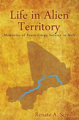 Viața în teritoriu străin: Amintiri din serviciul Corpului Păcii în Mali - Life in Alien Territory: Memories of Peace Corps Service in Mali