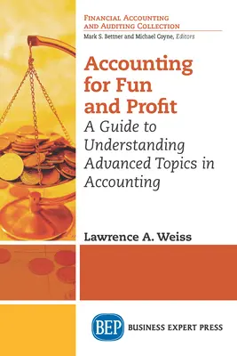 Contabilitate pentru distracție și profit: Un ghid pentru înțelegerea subiectelor avansate în contabilitate - Accounting for Fun and Profit: A Guide to Understanding Advanced Topics in Accounting