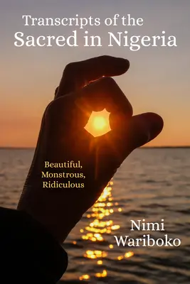 Transcrieri ale sacrului în Nigeria: Frumos, monstruos, ridicol - Transcripts of the Sacred in Nigeria: Beautiful, Monstrous, Ridiculous