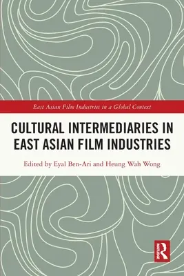 Intermediari culturali în industriile cinematografice din Asia de Est - Cultural Intermediaries in East Asian Film Industries