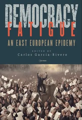 Oboseala democrației: O epidemie est-europeană - Democracy Fatigue: An East European Epidemy