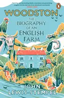 Woodston - Biografia unei ferme englezești - The Sunday Times Bestseller - Woodston - The Biography of An English Farm - The Sunday Times Bestseller