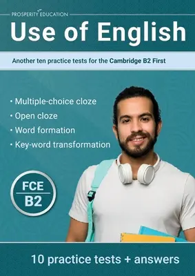 Use of English: Încă zece teste practice pentru Cambridge B2 First - Use of English: Another ten practice tests for the Cambridge B2 First