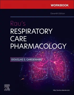 Manual de lucru pentru Rau's Respiratory Care Pharmacology - Workbook for Rau's Respiratory Care Pharmacology