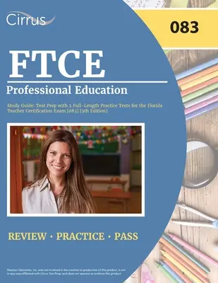 Ghid de studiu pentru educație profesională FTCE: Test Prep cu 2 teste de practică complete pentru examenul de certificare a profesorilor din Florida [083] [Ediția a 5-a] - FTCE Professional Education Study Guide: Test Prep with 2 Full-Length Practice Tests for the Florida Teacher Certification Exam [083] [5th Edition]