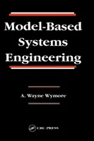 Ingineria sistemelor bazată pe modele (Wymore A. Wayne (Profesor Emerit Universitatea din Arizona Tucson Arizona U)) - Model-Based Systems Engineering (Wymore A. Wayne (Professor Emeritus University of Arizona Tucson Arizona U))