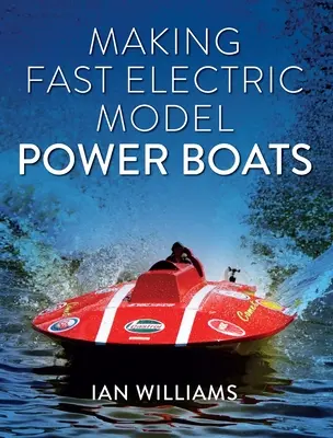 Realizarea de modele electrice rapide de bărci cu motor - Making Fast Electric Model Power Boats