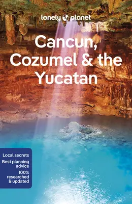 Lonely Planet Cancun, Cozumel și Yucatan 10 - Lonely Planet Cancun, Cozumel & the Yucatan 10