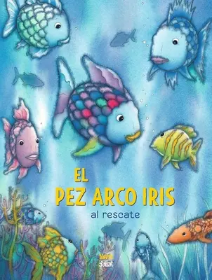 El Pez Arco Iris Al Rescate! (Spanish Edition)