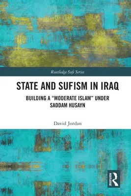 Statul și Sufismul în Irak: Construirea unui islam moderat” sub Saddam Husayn” - State and Sufism in Iraq: Building a Moderate Islam