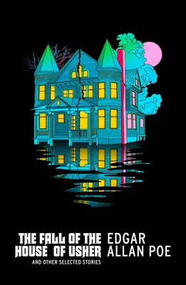 The Fall of the House of Usher și alte povestiri - The Fall of the House of Usher and Other Stories