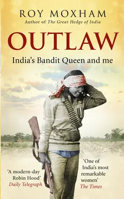 Outlaw - Regina bandită a Indiei și cu mine - Outlaw - India's Bandit Queen and Me