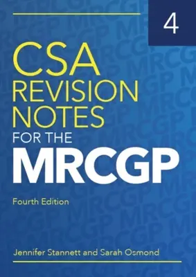 CSA Revision Notes for the MRCGP, ediția a patra (Stannett Jennifer (GP în Bristol)) - CSA Revision Notes for the MRCGP, fourth edition (Stannett Jennifer (GP in Bristol))