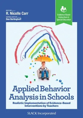 Analiza comportamentală aplicată în școli: Implementarea realistă a intervențiilor bazate pe dovezi de către profesori - Applied Behavior Analysis in Schools: Realistic Implementation of Evidence-Based Interventions by Teachers