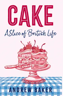 Tort: O felie din viața britanică - Cake: A Slice of British Life