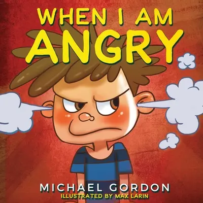 Când sunt furios: Cărți pentru copii despre furie, vârsta 3 5 ani, cărți pentru copii - When I Am Angry: Kids Books about Anger, ages 3 5, children's books