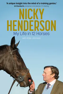 Nicky Henderson: Viața mea în 12 cai - Nicky Henderson: My Life in 12 Horses
