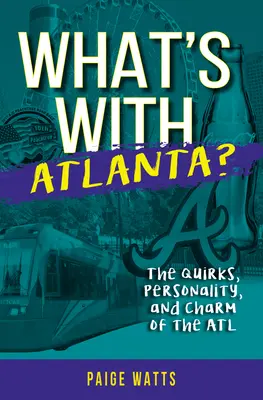 Ce-i cu Atlanta? Ciudățeniile, personalitatea și farmecul ATL - What's with Atlanta?: The Quirks, Personality, and Charm of the ATL