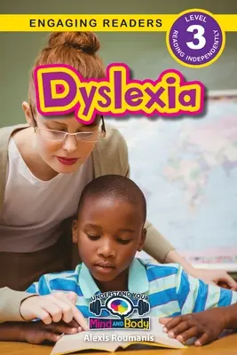 Dislexia: Understand Your Mind and Body (Engaging Readers, Level 3) - Dyslexia: Understand Your Mind and Body (Engaging Readers, Level 3)
