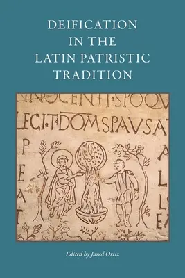 Deificarea în tradiția patristică latină - Deification in the Latin Patristic Tradition