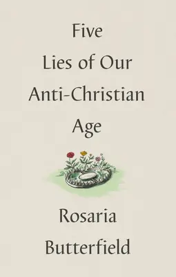 Cinci minciuni ale epocii noastre anticreștine - Five Lies of Our Anti-Christian Age