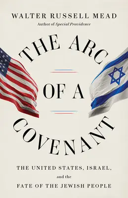 The Arc of a Covenant: Statele Unite, Israelul și soarta poporului evreu: The United States, Israel, and the Fate of the Jewish People - The Arc of a Covenant: The United States, Israel, and the Fate of the Jewish People