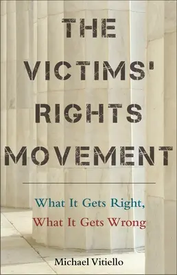 Mișcarea pentru drepturile victimelor: Ce face bine, ce face rău - The Victims' Rights Movement: What It Gets Right, What It Gets Wrong