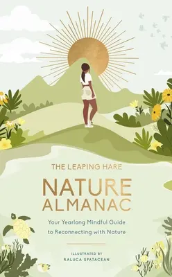 The Leaping Hare Nature Almanac: Your Yearlong Mindful Guide to Reconnecting with Nature