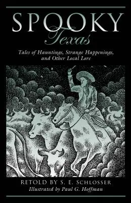 Spooky Texas: Povestiri despre bântuiri, întâmplări ciudate și alte legende locale - Spooky Texas: Tales of Hauntings, Strange Happenings, and Other Local Lore