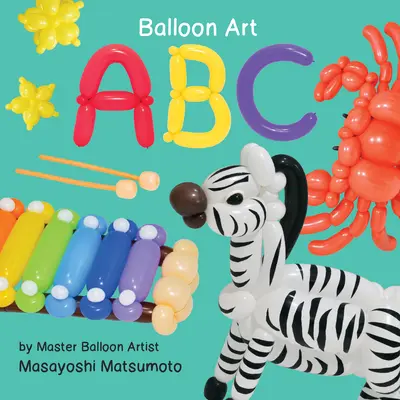 ABC: Arta baloanelor - ABC: Balloon Art