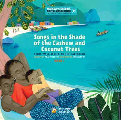 Songs in the Shade of the Cashew and Coconut Trees: Din Africa de Vest până în Caraibe (Cartea 1) - Songs in the Shade of the Cashew and Coconut Trees: From West Africa to the Caribbean (Book 1)