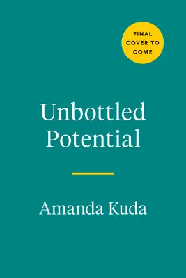 Unbottled Potential: Rupe-te de alcool și treci la cea mai bună viață a ta - Unbottled Potential: Break Up with Alcohol and Break Through to Your Best Life