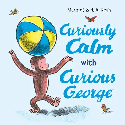 Curiously Calm cu Curious George - Curiously Calm with Curious George