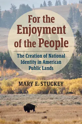 Pentru bucuria poporului: Crearea identității naționale în terenurile publice americane - For the Enjoyment of the People: The Creation of National Identity in American Public Lands