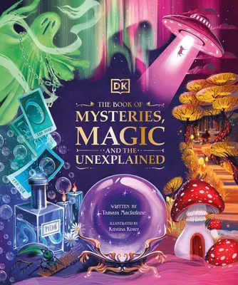 Cartea misterelor, a magiei și a inexplicabilului: The Book of Mysteries, Magic, and the Unexplained - The Book of Mysteries, Magic, and the Unexplained
