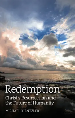 Răscumpărarea: Învierea lui Hristos și viitorul umanității - Redemption: Christ's Resurrection and the Future of Humanity