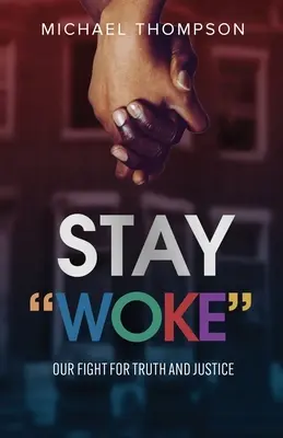 Rămâi treaz: Lupta noastră pentru adevăr și dreptate - Stay Woke: Our Fight for Truth and Justice
