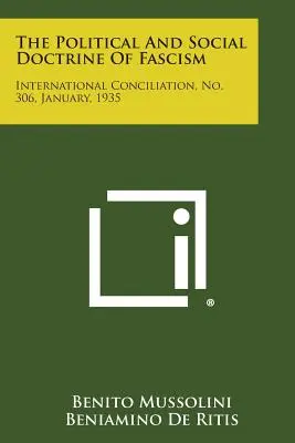 Doctrina politică și socială a fascismului: Concilierea internațională, nr. 306, ianuarie 1935 - The Political and Social Doctrine of Fascism: International Conciliation, No. 306, January, 1935