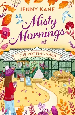 Dimineți cu ceață la Potting Shed: The Brand New Absolutely Heartwarming Gardening Romance of Autumn 2023! - Misty Mornings at the Potting Shed: The Brand New Absolutely Heartwarming Gardening Romance of Autumn 2023!