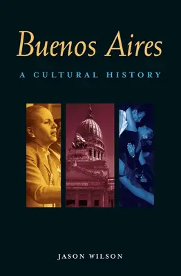 Buenos Aires: O istorie culturală - Buenos Aires: A Cultural History